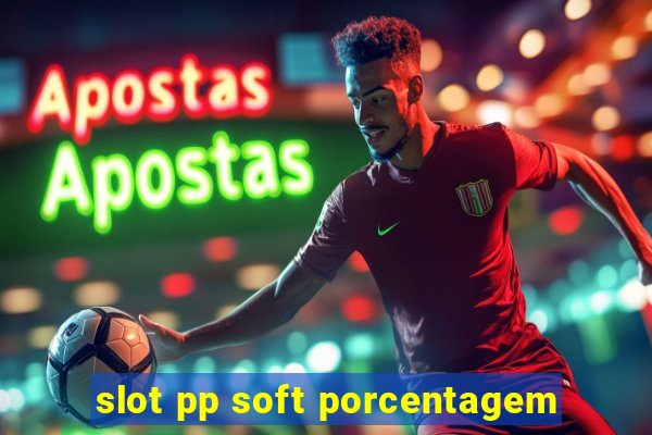 slot pp soft porcentagem